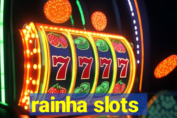 rainha slots